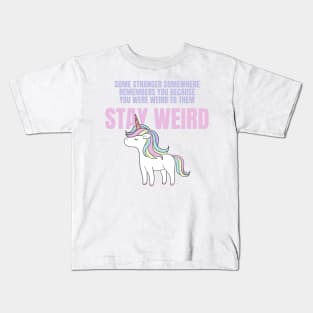 Stay Weird Unicorn Amazing Design for Weird People Kids T-Shirt